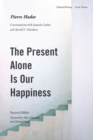 Image for The Present Alone is Our Happiness, Second Edition