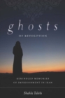 Image for Ghosts of Revolution: Rekindled Memories of Imprisonment in Iran