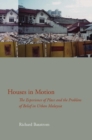 Image for Houses in motion: the experience of place and the problem of belief in urban Malaysia