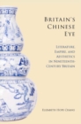 Image for Britain&#39;s Chinese eye: literature, empire, and aesthetics in nineteenth-century Britain
