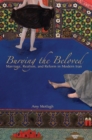 Image for Burying the beloved  : marriage, realism, and reform in modern Iran