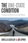 Image for The one-state condition  : occupation and democracy in Israel/Palestine