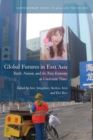 Image for Global futures in East Asia  : youth, nation, and the new economy in uncertain times