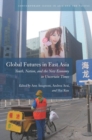 Image for Global futures in East Asia  : youth, nation, and the new economy in uncertain times