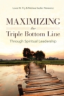 Image for Maximizing the Triple Bottom Line Through Spiritual Leadership