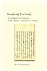 Image for Imagining harmony: poetry, empathy, and community in mid-Tokugawa Confucianism and nativism