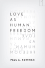 Image for Love As Human Freedom