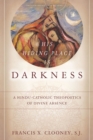 Image for His hiding place is darkness  : a Hindu-Catholic theopoetics of divine absence