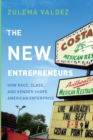 Image for The new entrepreneurs: how race, class, and gender shape American enterprise