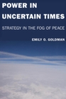 Image for Power in uncertain times: strategy in the fog of peace