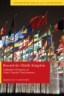 Image for Beyond the Middle Kingdom: Comparative Perspectives on China&#39;s Capitalist Transformation