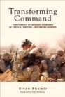 Image for Transforming Command: The Pursuit of Mission Command in the U.S., British, and Israeli Armies