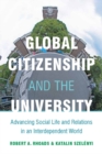 Image for Global Citizenship and the University: Advancing Social Life and Relations in an Interdependent World