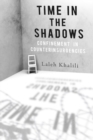 Image for Time in the shadows  : confinement in counterinsurgencies