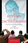Image for The autumn of dictatorship  : fiscal crisis and political change in Egypt under Mubarak