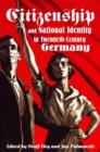 Image for Citizenship and National Identity in Twentieth-Century Germany
