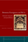 Image for Between foreigners and Shi&#39;is: nineteenth-century Iran and its Jewish minority