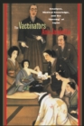 Image for The vaccinators: smallpox, medical knowledge, and the &quot;opening&quot; of Japan