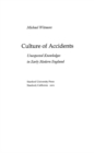 Image for Culture of Accidents: Unexpected Knowledges in Early Modern England