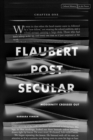 Image for Flaubert postsecular  : modernity crossed out