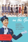 Image for Modern girls on the go  : gender, mobility, and labor in Japan