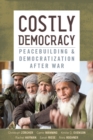 Image for Costly democracy  : peacebuilding and democratization after war