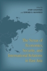 Image for The Nexus of Economics, Security, and International Relations in East Asia