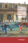 Image for Life as politics  : how ordinary people change the Middle East