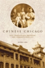 Image for Chinese Chicago: Race, Transnational Migration, and Community Since 1870