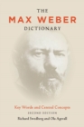 Image for The Max Weber dictionary  : key words and central concepts
