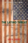 Image for The Latino Threat : Constructing Immigrants, Citizens, and the Nation, Second Edition