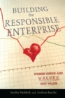 Image for Building the Responsible Enterprise: Where Vision and Values Add Value