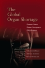 Image for The global organ shortage  : economic causes, human consequences, policy responses