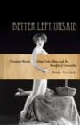 Image for Better Left Unsaid : Victorian Novels, Hays Code Films, and the Benefits of Censorship