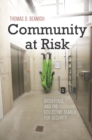 Image for Community at risk  : biodefense and the collective search for security
