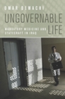 Image for Ungovernable Life : Mandatory Medicine and Statecraft in Iraq