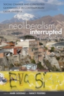 Image for Neoliberalism, Interrupted : Social Change and Contested Governance in Contemporary Latin America