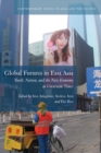 Image for Global Futures in East Asia: Youth, Nation, and the New Economy in Uncertain Times