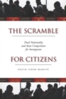 Image for The scramble for citizens: dual nationality and state competition for immigrants
