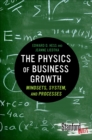Image for Physics of Business Growth: Mindsets, System, and Processes