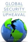 Image for Global security upheaval  : armed nonstate groups usurping state stability functions