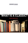 Image for What is a classic?  : postcolonial rewriting and invention of the canon
