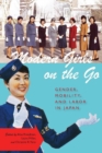 Image for Modern Girls on the Go: Gender, Mobility, and Labor in Japan