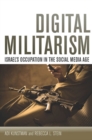Image for Digital militarism  : Israel&#39;s occupation in the social media age