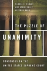 Image for The puzzle of unanimity: consensus on the United States Supreme Court