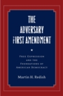 Image for The adversary First Amendment: free expression and the foundations of American democracy