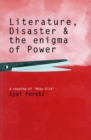 Image for Literature, Disaster, and the Enigma of Power