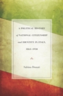 Image for A political history of national citizenship and identity in Italy, 1861-1950