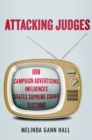 Image for Attacking Judges : How Campaign Advertising Influences State Supreme Court Elections
