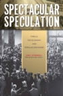 Image for Spectacular Speculation: Thrills, the Economy, and Popular Discourse